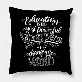 'Education Is The Most Powerful Weapon' Education Shirt Pillow