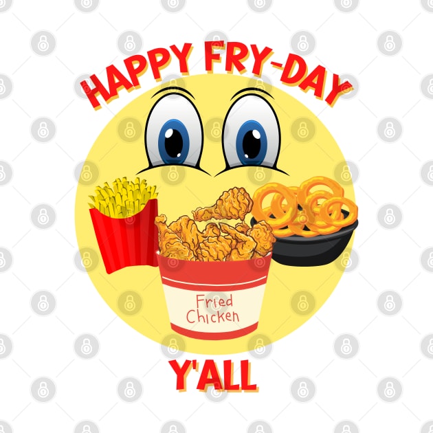 Happy Fry-Day Y'all by Mind Your Tee