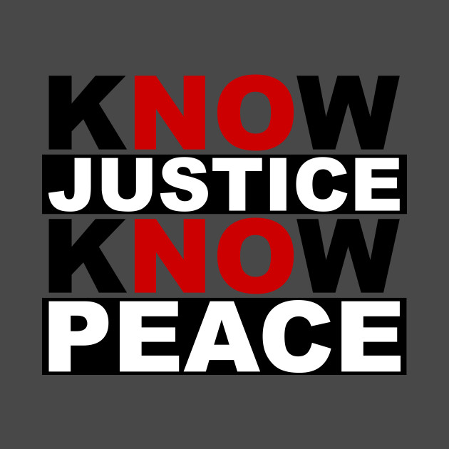 know justice know peace by polisci