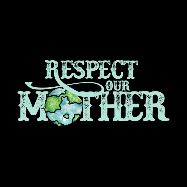 Respect your mother earth by bubbsnugg