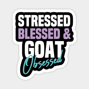 Stressed Blessed & Goat Obsessed  Funny Sarcastic Gift Idea Colored Vintage / Gift for Christmas Magnet