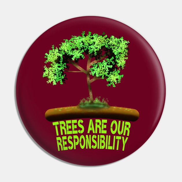 Trees Are Our Responsibility Pin by MoMido