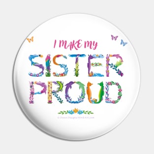 I Make My Sister Proud - tropical wordart Pin