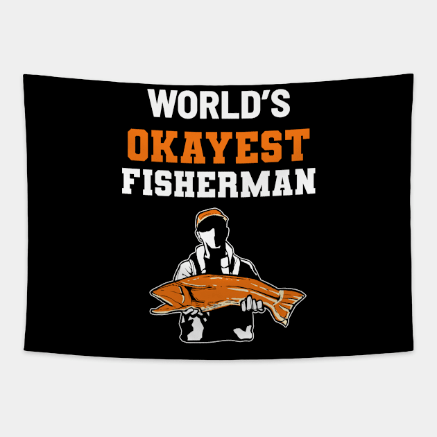 Okayest Fisherman - For Hunters Tapestry by RocketUpload