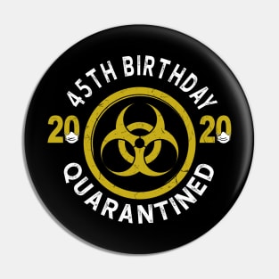 45th Birthday 2020 Quarantined Graduation Pin