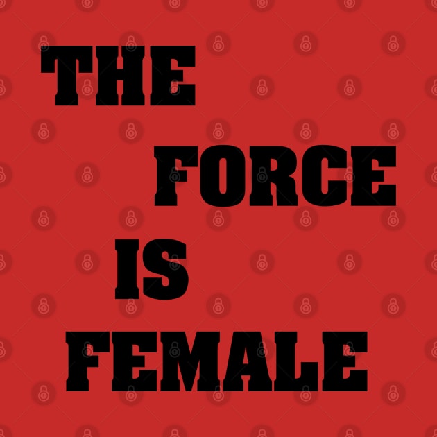 THE FORCE IS FEMALE by Ratherkool