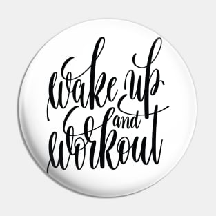 Wake Up And Workout Inspirational and Motivational Quotes Pin