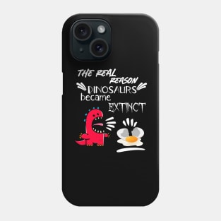 The real reason dinosaurs became exctinct Phone Case