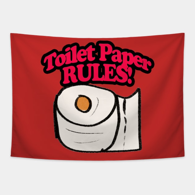 Toilet Paper RULES! Tapestry by BABA KING EVENTS MANAGEMENT