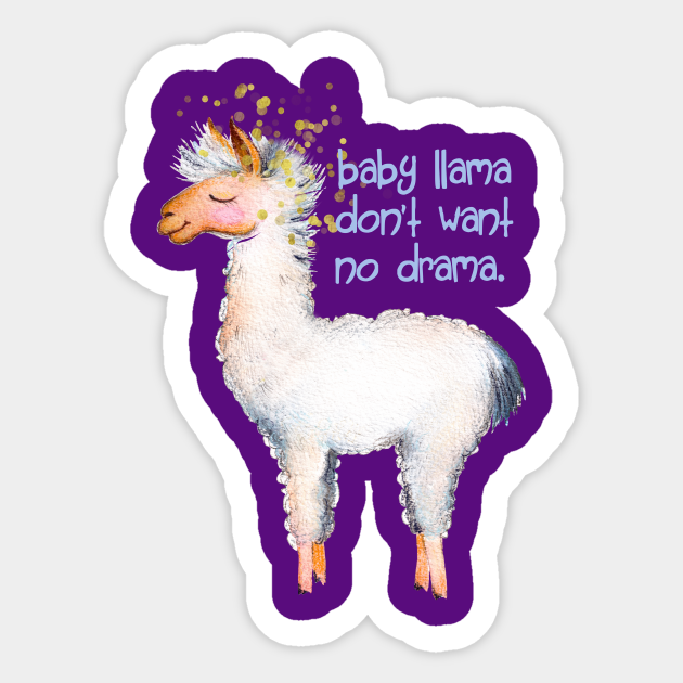 Baby Llama Don T Want No Drama Baby Llama Sticker Teepublic
