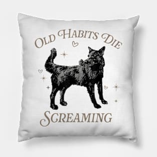 Old Habits Die Screaming Vintage Pillow