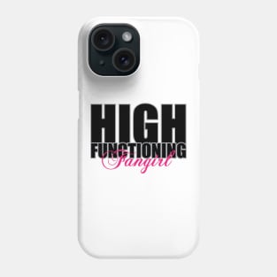 High Functioning Fangirl Phone Case