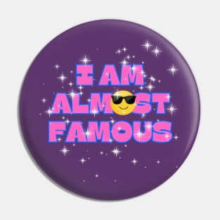 I Am Almost Famous Pin