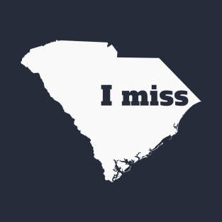 I Miss South Carolina - My Home State T-Shirt