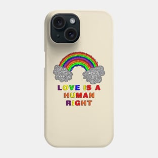 Love is a Human Right Phone Case