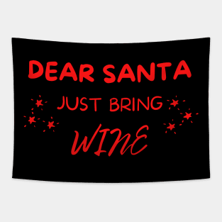 Dear Santa Just Bring Wine! Christmas Drinking Holiday. Tapestry