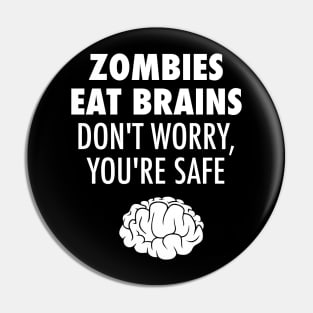 Zombies Eat Brains Don't Worry You're Safe Pin