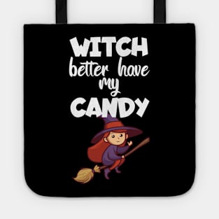 Witch better have my candy Tote