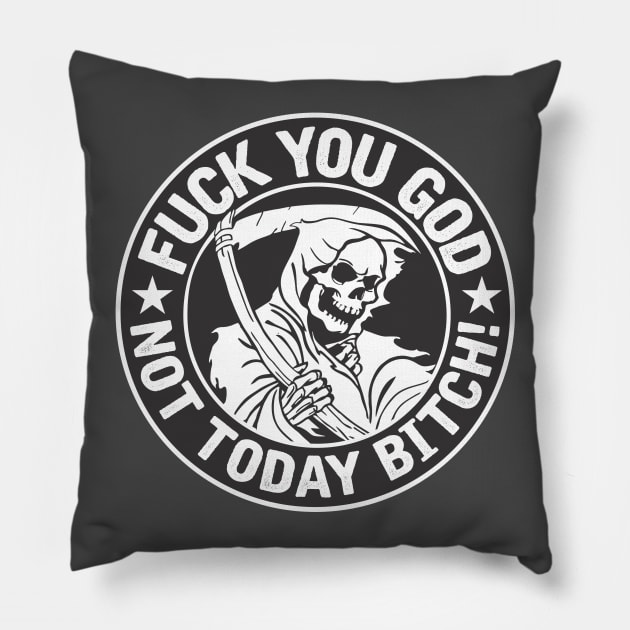 Fuck you god, not today bitch! Pillow by stuff101