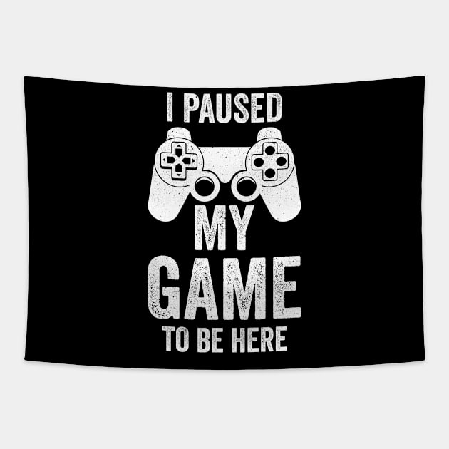 I Paused My Game To Be Here, Funny Retro Vintage Video Gamer Tapestry by uglygiftideas