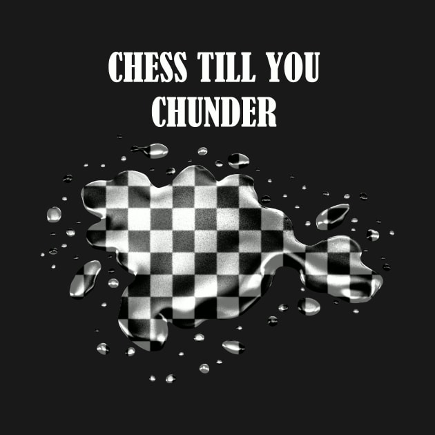 Chess Till You Chunder - Liquid chessboard effect by TyneDesigns