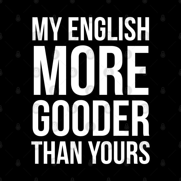 My English More Gooder Than Yours by evokearo