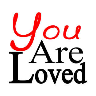 You Are Loved T-Shirt