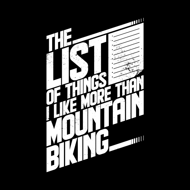 The list of things I like more than mountain biking funny sports mountain biking by emmjott