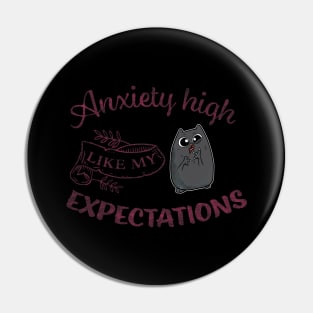 Anxiety High Like my Expectations Cute Cat Pin