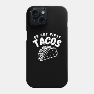 Ok But First Tacos Funny Phone Case