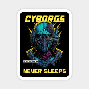 Cyborgs Never Sleeps Magnet