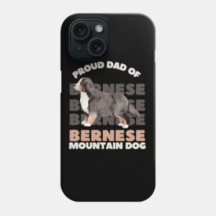 Bernese Mountain Dog dad Life is better with my dogs Dogs I love all the dogs Phone Case
