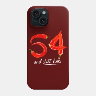 54th Birthday Gifts - 54 Years and still Hot Phone Case