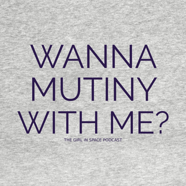 Disover Mutiny With Me - Girl In Space - T-Shirt