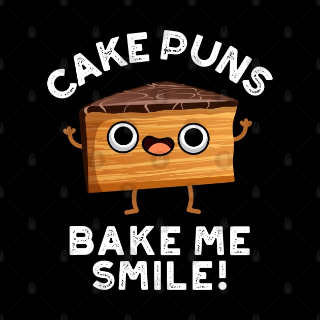 Cake Puns Bake Me Smile Cute Baking Pun by punnybone