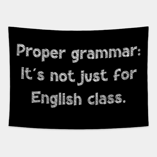 Proper grammar: It's not just for English class, National Grammar Day, Teacher Gift, Child Gift, Grammar Police, Grammar Nazi, Grammar Tapestry by DivShot 