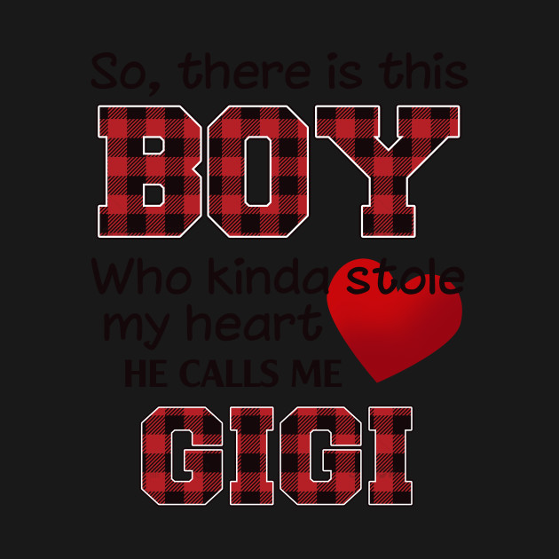 Disover This Boy Who Kinda Stole My Hear He Calls Me Gigi - Trend - T-Shirt