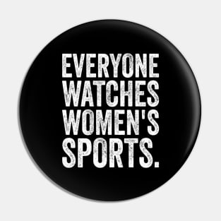 Everyone Watches Women's Sports Pin