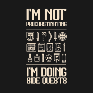 I'm Not Procrastinating, I'm Doing Side Quests T-Shirt