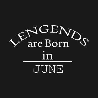 legends are born in june T-Shirt