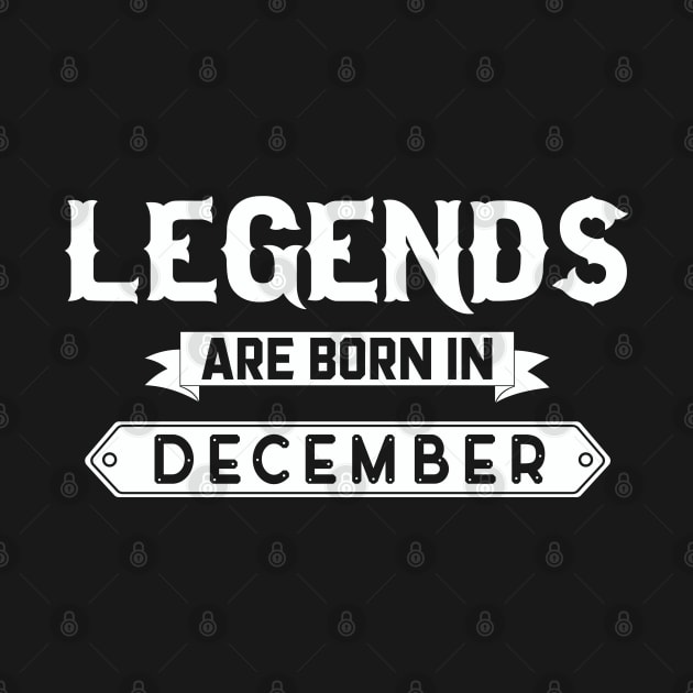 Legends Are Born In December by inotyler