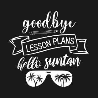 goodbye lesson plans hello suntan T-Shirt