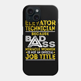 Elevator Technician Because Badass Miracle Worker Phone Case