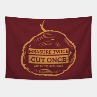 Measure Twice Cut Once Carpenter Excellence Tapestry