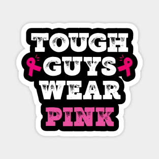 Tough guys wear pink breast cancer awareness support Magnet