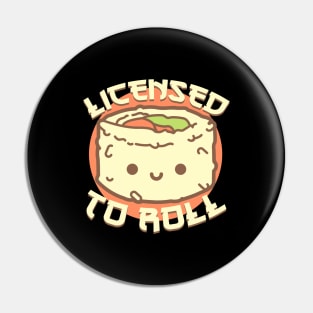 Licensed to roll sushi - Sushiya Pin