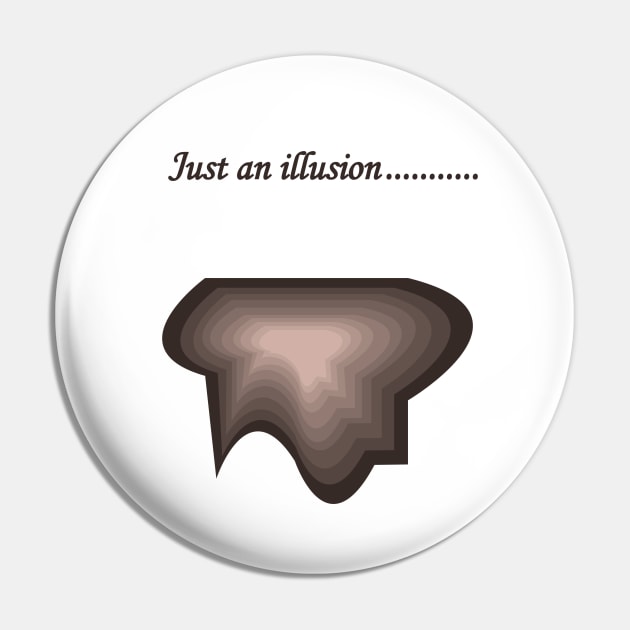 Just an illusion Pin by TeeGrafixss