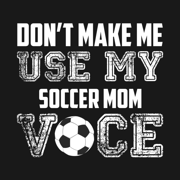 Don't make me use my soccer mom voice funny by Antoniusvermeu