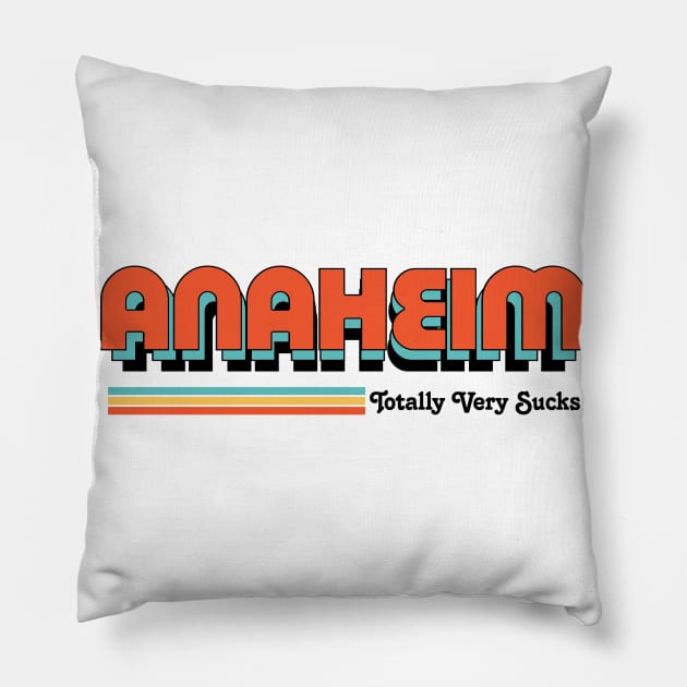 Anaheim - Totally Very Sucks Pillow by Vansa Design