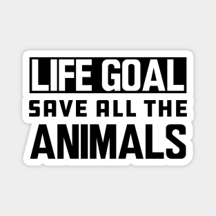 Animal Rescue - Life goal save all the animals Magnet